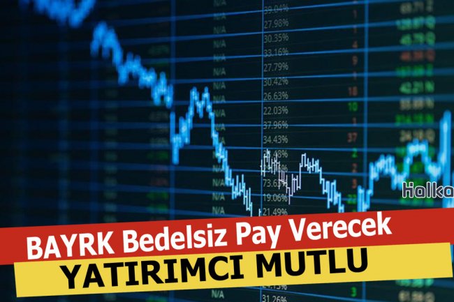 BAYRK Yüzde 100 Bedelsiz Pay Verecek