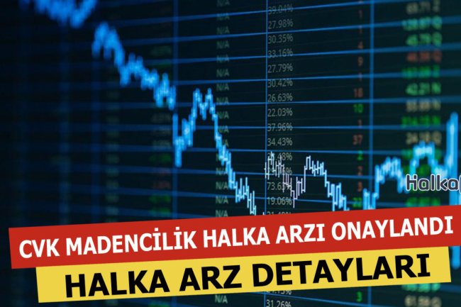 Cvk Maden İşletmeleri Halka Arzı Onaylandı