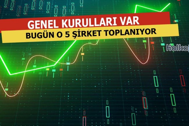 Bugün 5 Şirket Toplanıyor