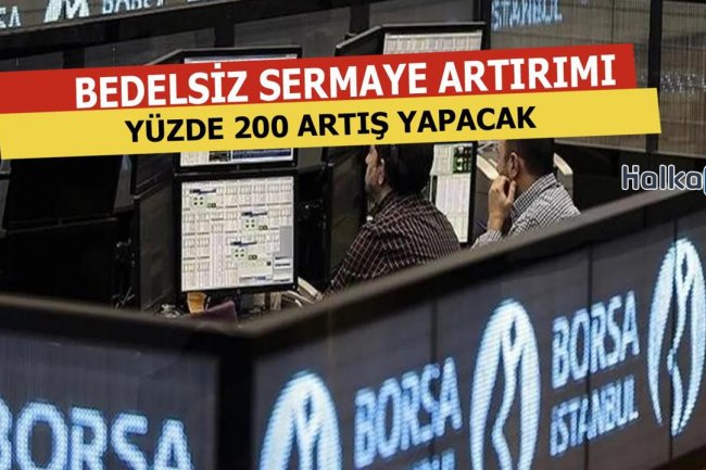 Yüzde 200 Bedelsiz Sermaye Artırımı Yapacağını Bildirdi