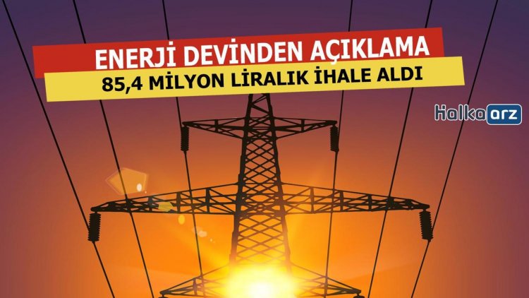 Enerji Devinden 85,4 Milyon Liralık İhale