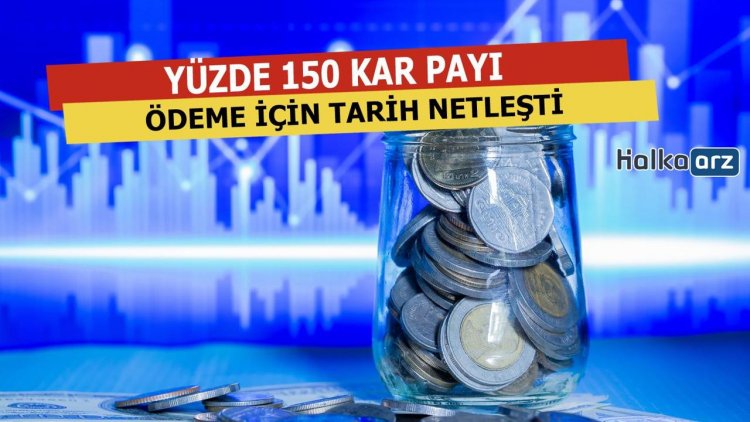 Yüzde 150 Kar Payı Ödemesi İçin Tarih Netleşti