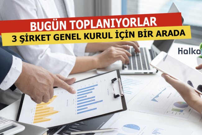 Bugün 3 Şirket Toplanıyor