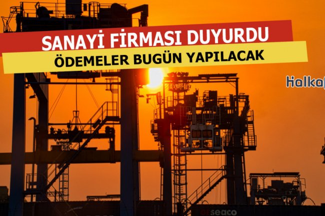 Sanayi Firması Bugün Yatırımcılarına Ödeme Yapıyor