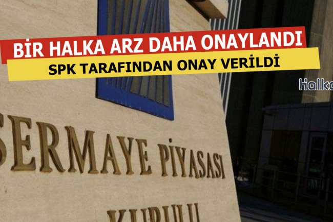 SPK'dan Bir Halka Arz Onayı Daha