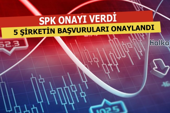 SPK O Başvurulara Onay Verdi