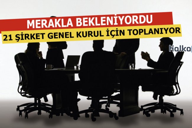 21 Şirket Genel Kurul Toplantısı Yapacak