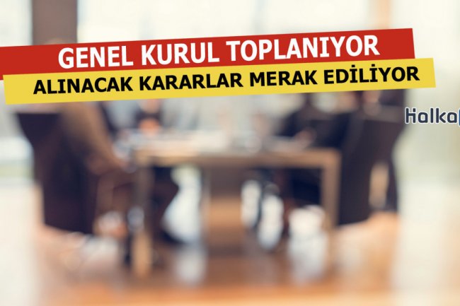 Bugün O Şirketin Genel Kurulu Toplanıyor