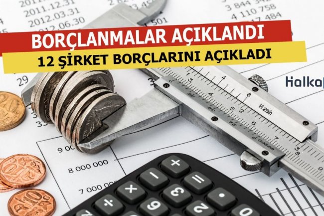 12 Şirketin Borçlanmalarına Onay Geldi