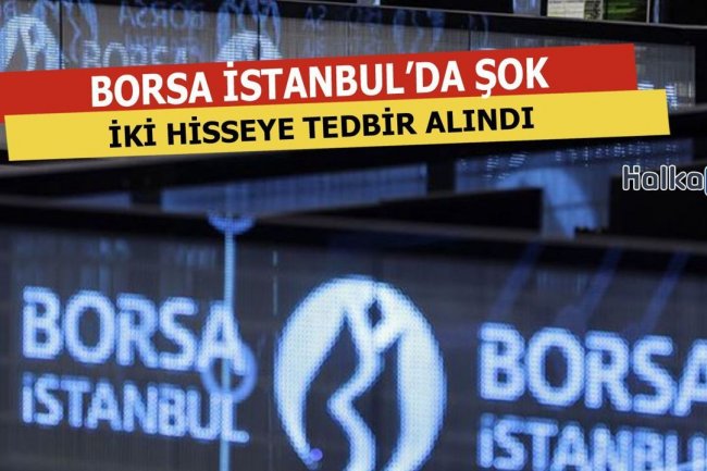 Borsadaki 2 Hisseye Tedbir Kararı Alındı