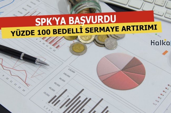 Yüzde 100 Bedelli Sermaye Artırımı İçin SPK’ya Başvurdu