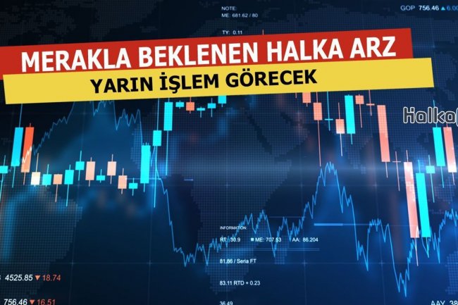 Merakla Beklenen Halka Arz Yarın İşlemde