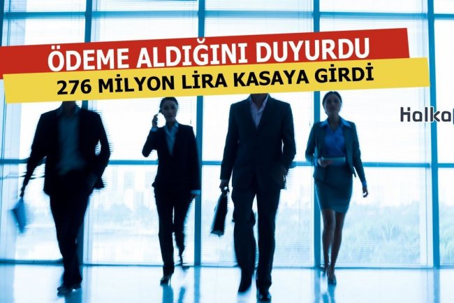 276 Milyon Liralık Ödeme Aldı