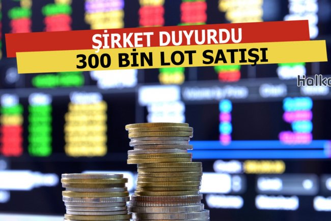 300 Bin Lot Satışı Yaptı