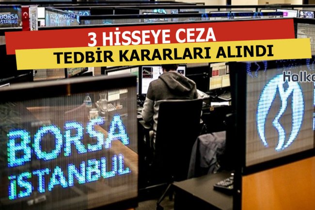 İşlem Gören 3 Hisseye Tedbir Kararı Alındı