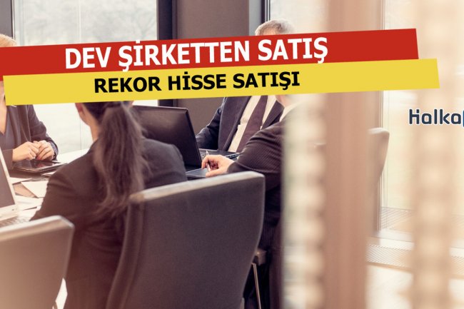 Dev Şirketten Hisse Satışı Şaşırttı