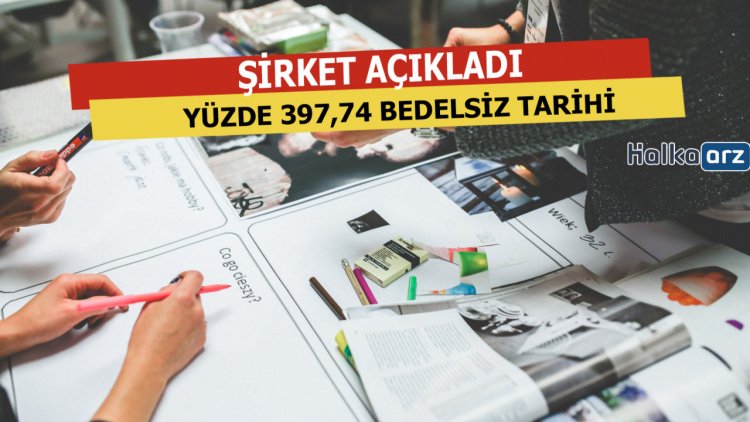 Yüzde 397,74 Bedelsiz İçin Tarih Açıklandı