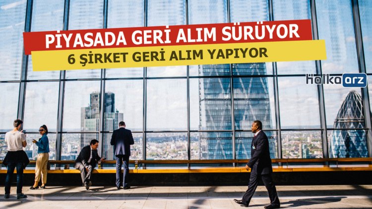 Piyasada Geri Alım Sürüyor... İşte O Şirketler