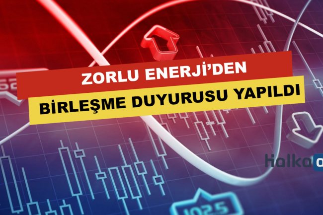 Zorlu Enerji'den Birleşme Duyurusu Yapıldı