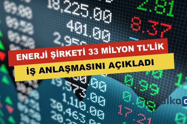 Enerji Şirketi 33 Milyon Liralık İş Anlaşmasını Açıkladı