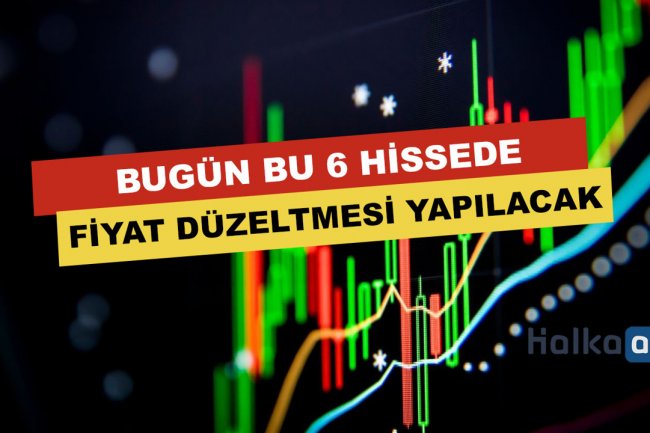 Bugün Bu 6 Hissede Fiyat Düzeltmesi Yapılacak