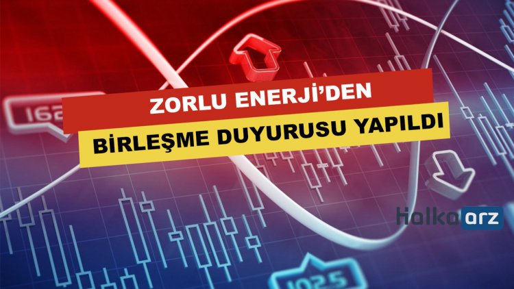 Zorlu Enerji'den Birleşme Duyurusu Yapıldı