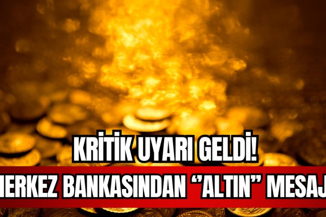 Merkez Bankasından ''Altın'' Uyarısı Geldi!