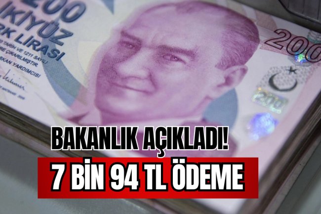 Bakanlıktan 7 bin 94 TL ödeme müjdesi verildi!